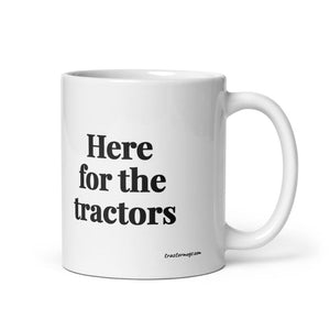 Furrow & Fields 11 oz Here for the Tractors | White Glossy Mug Quality Farmers Merch
