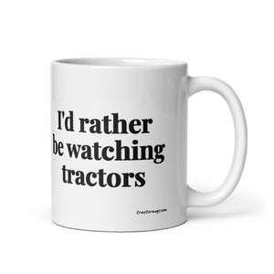 Furrow & Fields 11 oz I'd Rather Be Watching Tractors | White Glossy Mug Quality Farmers Merch