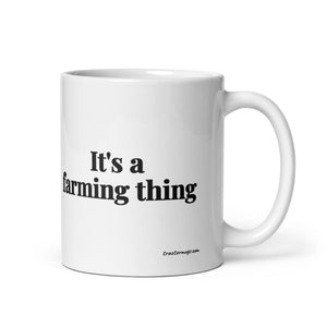 Furrow & Fields 11 oz It's A Farming Thing | White Glossy Mug Quality Farmers Merch