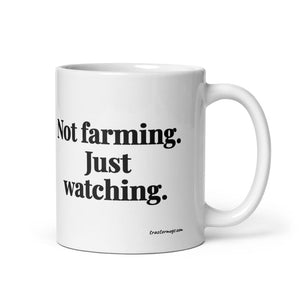 Furrow & Fields 11 oz Not Farming. Just Watching. | White Glossy Mug Quality Farmers Merch