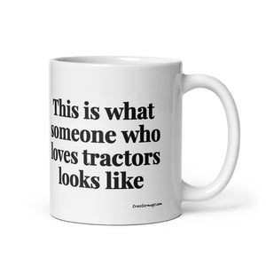 Furrow & Fields 11 oz This is what someone who loves Tractors looks like | White Glossy Mug Quality Farmers Merch