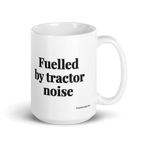 Furrow & Fields 15 oz Fuelled by Tractor Noise | White Glossy Mug Quality Farmers Merch