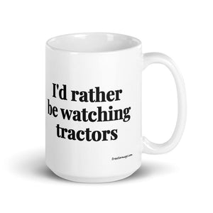 Furrow & Fields 15 oz I'd Rather Be Watching Tractors | White Glossy Mug Quality Farmers Merch