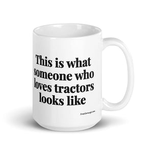 Furrow & Fields 15 oz This is what someone who loves Tractors looks like | White Glossy Mug Quality Farmers Merch