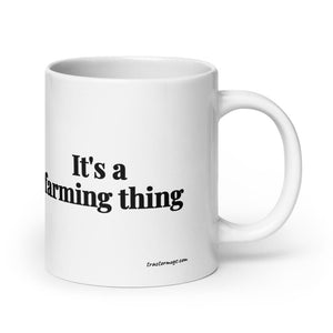 Furrow & Fields 20 oz It's A Farming Thing | White Glossy Mug Quality Farmers Merch