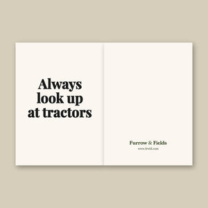Furrow & Fields Always Look Up At Tractors | Greeting Card Quality Farmers Merch