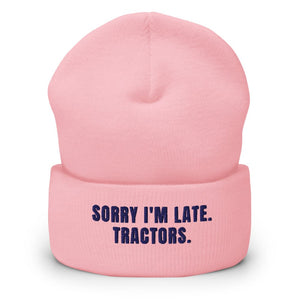 Furrow & Fields Baby Pink Sorry I'm Late. Tractors. | Cuffed Beanie Quality Farmers Merch