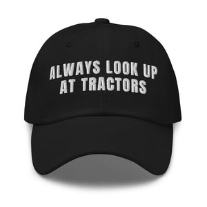 Furrow & Fields Black Always Look Up At Tractors | Classic Dad Hat Quality Farmers Merch