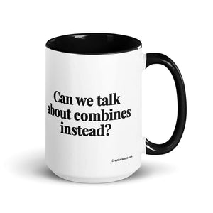 Furrow & Fields Black Can We Talk About Combines Instead? | 15 oz Mug with Color Inside Quality Farmers Merch