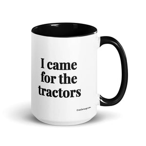Furrow & Fields Black I Came for the Tractors | 15 oz Mug with Color Inside Quality Farmers Merch