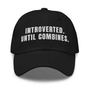 Furrow & Fields Black Introverted. Until Combines. | Classic Dad Hat Quality Farmers Merch