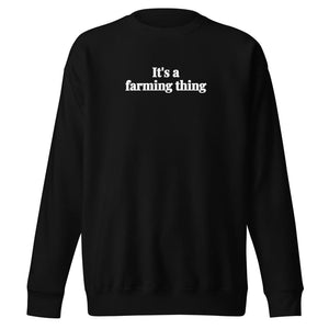 Furrow & Fields Black / S It's A Farming Thing | Unisex Premium Sweatshirt Quality Farmers Merch