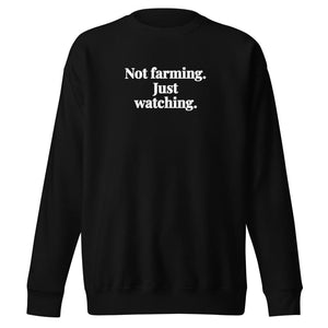 Furrow & Fields Black / S Not Farming. Just Watching. | Unisex Premium Sweatshirt Quality Farmers Merch