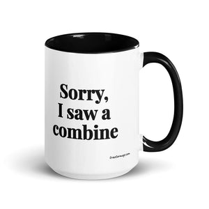 Furrow & Fields Black Sorry, I Saw a Combine | 15 oz Mug with Color Inside Quality Farmers Merch