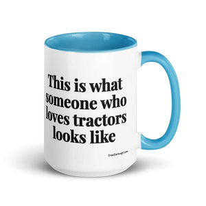 Furrow & Fields Blue This is what someone who loves Tractors looks like | 15 oz Mug with Color Inside Quality Farmers Merch