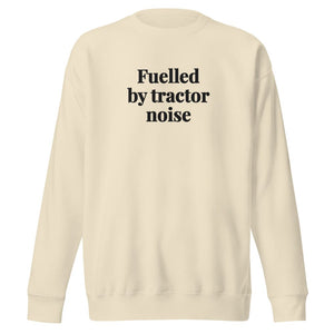 Furrow & Fields Bone / S Fuelled by Tractor Noise | Unisex Premium Sweatshirt Quality Farmers Merch