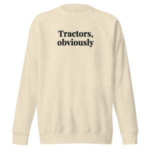 Furrow & Fields Bone / S Tractors, Obviously | Unisex Premium Sweatshirt Quality Farmers Merch