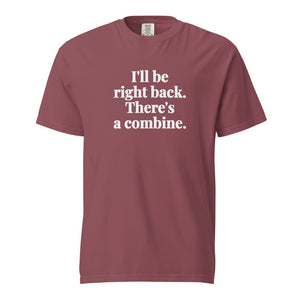 Furrow & Fields Brick / S I'll Be Right Back. There's a Combine. | Unisex Premium T-shirt Quality Farmers Merch