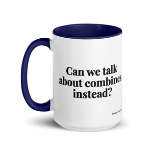 Furrow & Fields Can We Talk About Combines Instead? | 15 oz Mug with Color Inside Quality Farmers Merch
