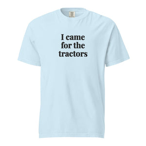 Furrow & Fields Chambray / S I Came for the Tractors | Unisex Premium T-shirt Quality Farmers Merch