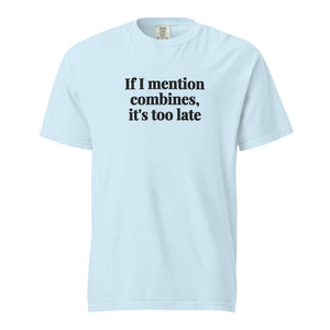 Furrow & Fields Chambray / S If I Mention Combines, It's Too Late | Unisex Premium T-shirt Quality Farmers Merch