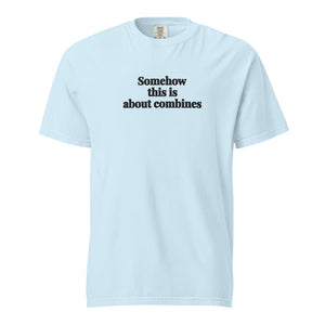 Furrow & Fields Chambray / S Somehow This Is About Combines | Unisex Premium T-shirt Quality Farmers Merch
