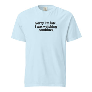 Furrow & Fields Chambray / S Sorry I'm Late. I Was Watching Combines | Unisex Premium T-shirt Quality Farmers Merch