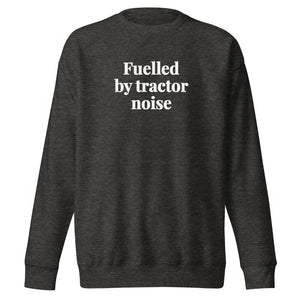 Furrow & Fields Charcoal Heather / S Fuelled by Tractor Noise | Unisex Premium Sweatshirt Quality Farmers Merch