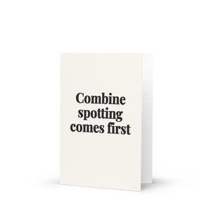 Furrow & Fields Combine Spotting Comes First | Greeting Card Quality Farmers Merch