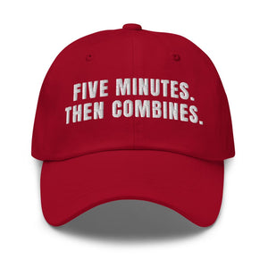 Furrow & Fields Cranberry Five Minutes. Then Combines. | Classic Dad Hat Quality Farmers Merch