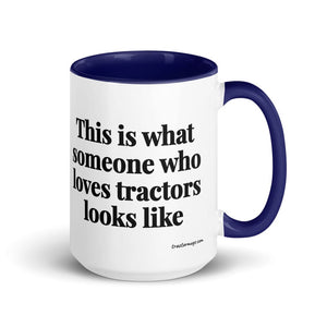 Furrow & Fields Dark Blue This is what someone who loves Tractors looks like | 15 oz Mug with Color Inside Quality Farmers Merch