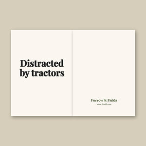 Furrow & Fields Distracted by Tractors | Greeting Card Quality Farmers Merch