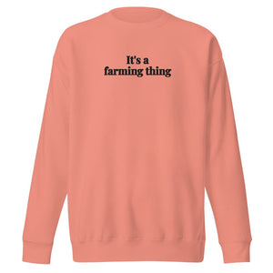 Furrow & Fields Dusty Rose / S It's A Farming Thing | Unisex Premium Sweatshirt Quality Farmers Merch