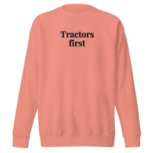 Furrow & Fields Dusty Rose / S Tractors First | Unisex Premium Sweatshirt Quality Farmers Merch
