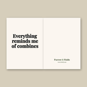 Furrow & Fields Everything Reminds Me of Combines | Greeting Card Quality Farmers Merch
