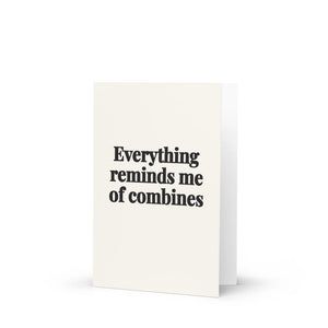 Furrow & Fields Everything Reminds Me of Combines | Greeting Card Quality Farmers Merch