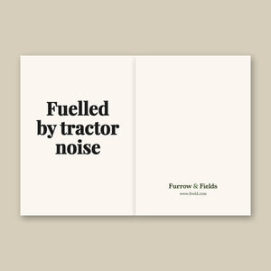 Furrow & Fields Fuelled by Tractor Noise | Greeting Card Quality Farmers Merch