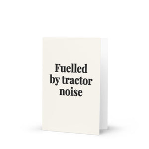 Furrow & Fields Fuelled by Tractor Noise | Greeting Card Quality Farmers Merch