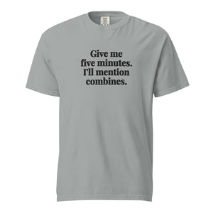 Furrow & Fields Granite / S Give Me Five Minutes. I'll Mention Combines. | Unisex Premium T-shirt Quality Farmers Merch
