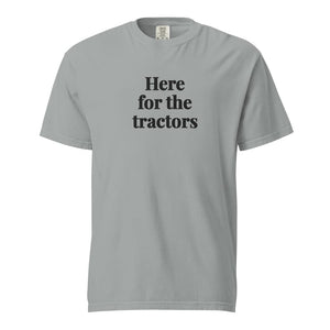 Furrow & Fields Granite / S Here for the Tractors | Unisex Premium T-shirt Quality Farmers Merch