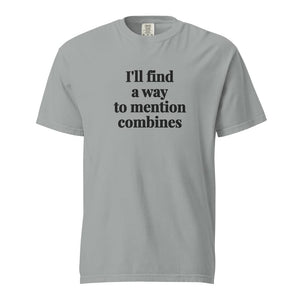 Furrow & Fields Granite / S I'll Find a Way to Mention Combines | Unisex Premium T-shirt Quality Farmers Merch