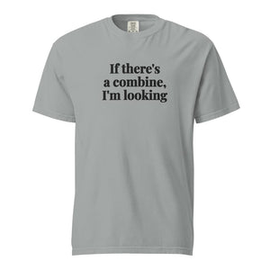 Furrow & Fields Granite / S If There's a Combine, I'm Looking | Unisex Premium T-shirt Quality Farmers Merch