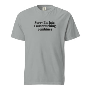 Furrow & Fields Granite / S Sorry I'm Late. I Was Watching Combines | Unisex Premium T-shirt Quality Farmers Merch