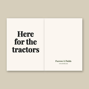Furrow & Fields Here for the Tractors | Greeting Card Quality Farmers Merch