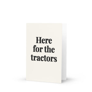 Furrow & Fields Here for the Tractors | Greeting Card Quality Farmers Merch