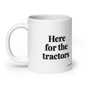 Furrow & Fields Here for the Tractors | White Glossy Mug Quality Farmers Merch