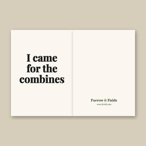 Furrow & Fields I Came for the Combines | Greeting Card Quality Farmers Merch