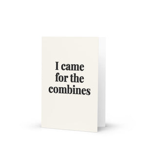 Furrow & Fields I Came for the Combines | Greeting Card Quality Farmers Merch