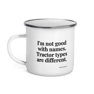 Furrow & Fields I'm Not Good with Names. Tractor Types Are Different. | Enamel Mug Quality Farmers Merch