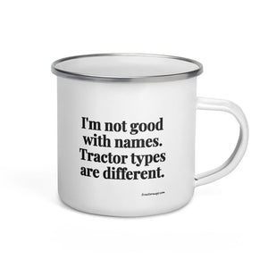 Furrow & Fields I'm Not Good with Names. Tractor Types Are Different. | Enamel Mug Quality Farmers Merch